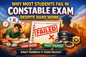 Why Most Students Fail in Constable Exam Despite Hard Work